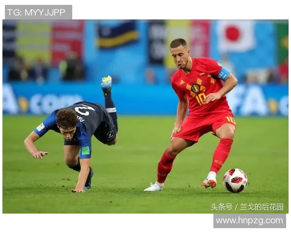 阿扎尔与足球明星的传奇故事探秘及其在球场上的辉煌瞬间